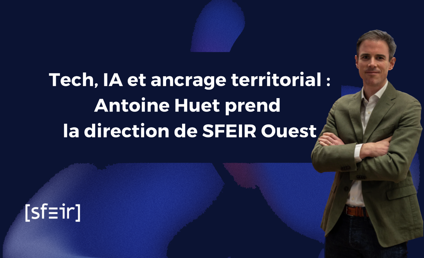 Antoine Huet nommé Directeur SFEIR Ouest